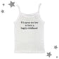 IT'S NEVER TOO LATE TO HAVE A HAPPY CHILDHOOD Tank Top