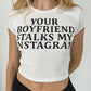 YOUR BF STALKS MY INSTA Cropped Baby Tee