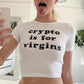 CRYPTO IS FOR VIRGINS Cropped Baby Tee