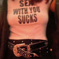 SEX WITH YOU SUCKS Cropped Baby Tee