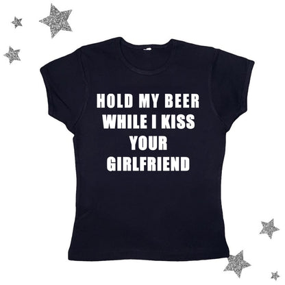 HOLD MY BEER WHILE I KISS UR GF Cropped Baby Tee