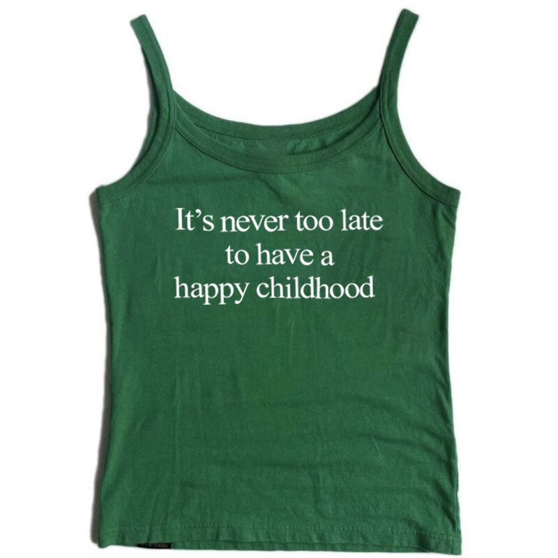 IT'S NEVER TOO LATE TO HAVE A HAPPY CHILDHOOD Tank Top